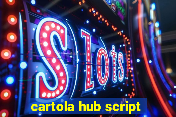 cartola hub script